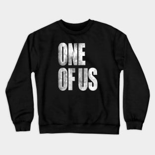 One of Us Crewneck Sweatshirt